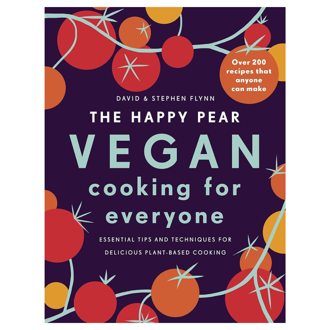 The Happy Pear: Vegan Cooking for Everyone Over 200 Delicious Recipes That Anyone Can Make by David Flynn & Stephen Flynn (Hardcover)