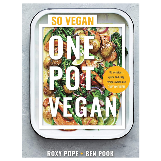 One Pot Vegan 80 quick, easy and delicious plant-based recipes from the creators of SO VEGAN by Roxy Pope & Ben Pook (Hardcover)