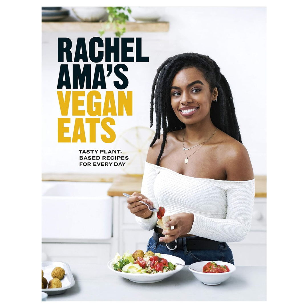 Rachel Ama's Vegan Eats Tasty plant-based recipes for every day (Hardcover)