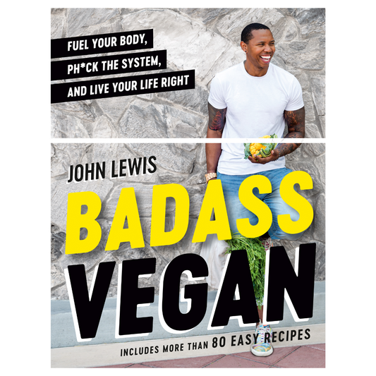 Badass Vegan: Fuel Your Body, Ph*ck the System, and Live Your Life Right: A Cookbook by John W. Lewis and Rachel Holtzman (Hardcover)