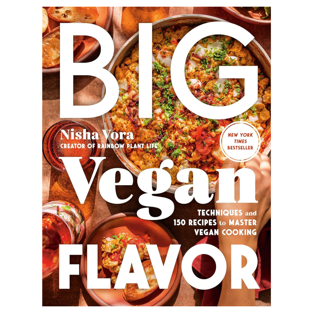 NEW RELEASE! Big Vegan Flavor by Nisha Vora (Hardcover)